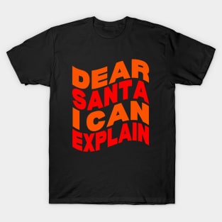 Dear Santa I can explain T-Shirt